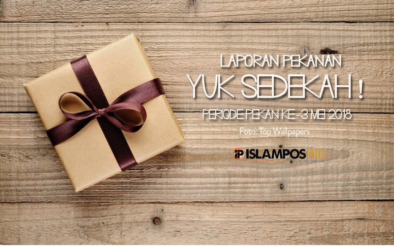 Laporan Perpekan IslamposAid Program Yuk Sedekah ke-3 Bulan Mei 1