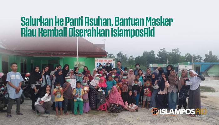 Salurkan ke Panti Asuhan, Bantuan Masker Riau Kembali Diserahkan IslamposAid 1 riau